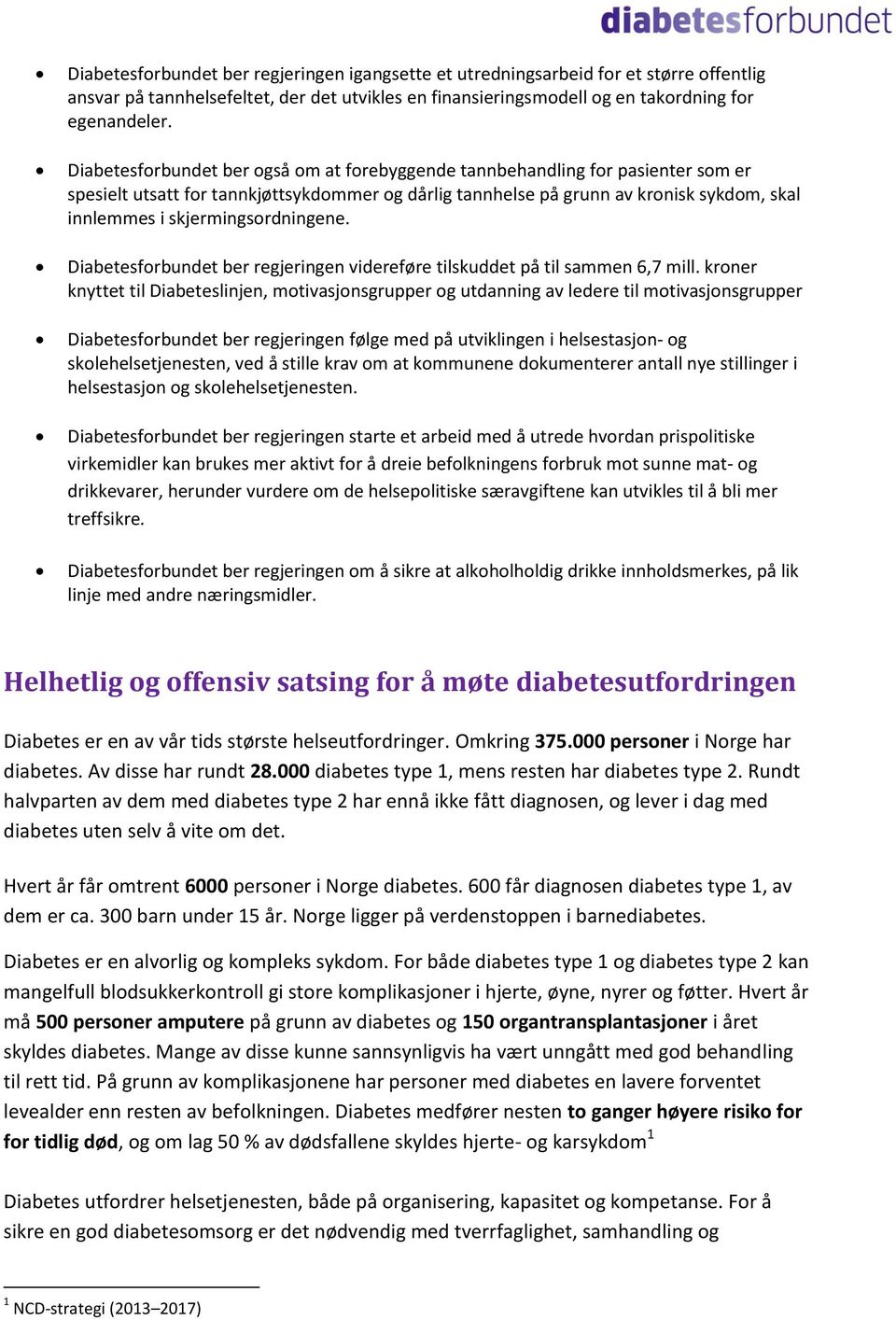 skjermingsordningene. Diabetesforbundet ber regjeringen videreføre tilskuddet på til sammen 6,7 mill.