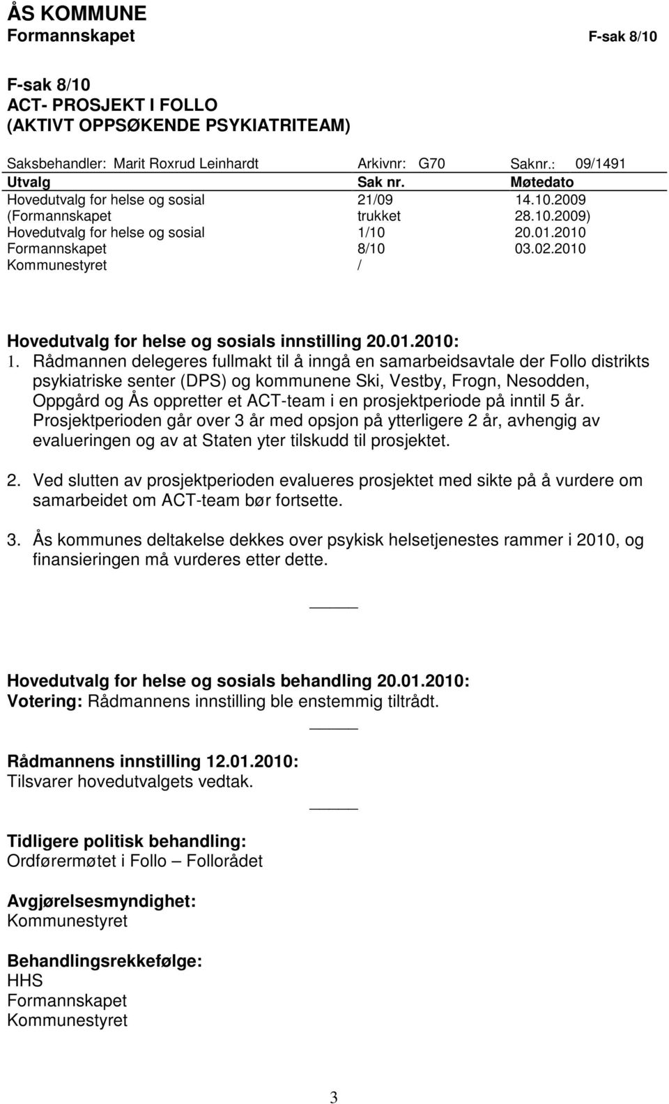 2010 Kommunestyret / Hovedutvalg for helse og sosials innstilling 20.01.2010: 1.