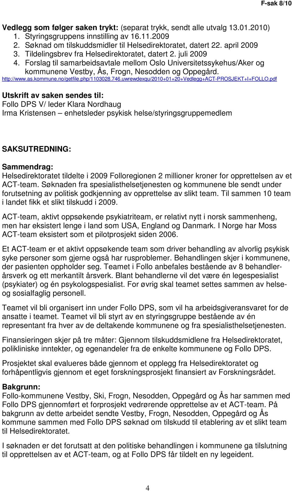 http://www.as.kommune.no/getfile.php/1103028.746.uwrewdexqu/2010+01+20+vedlegg+act-prosjekt+i+follo.