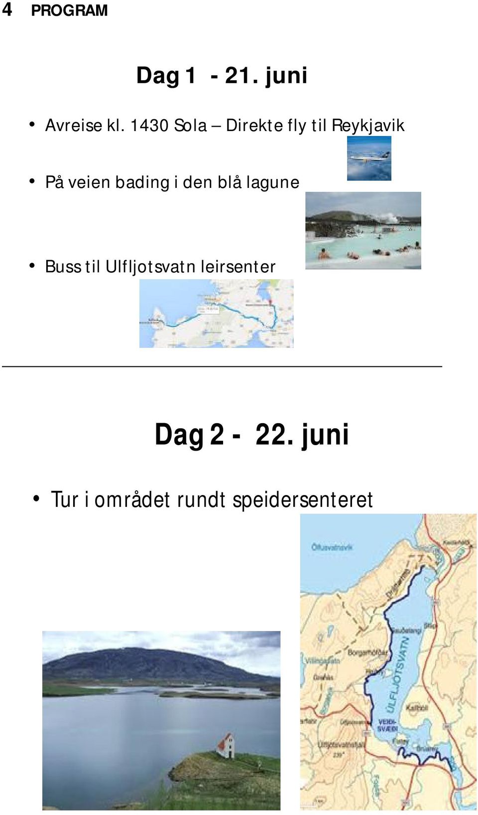 bading i den blå lagune Buss til Ulfljotsvatn