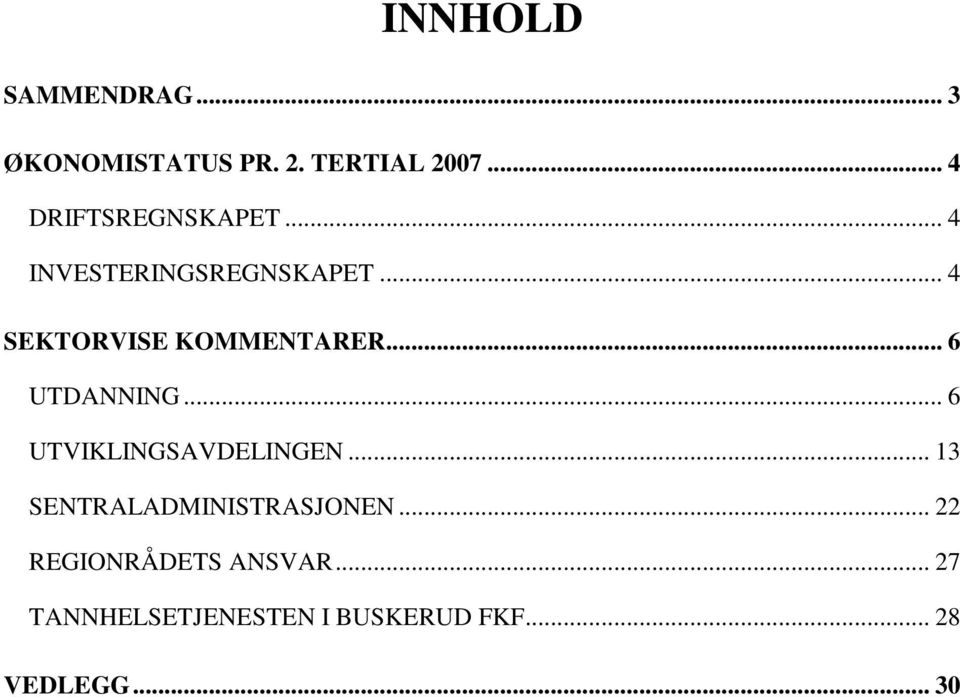 .. 4 SEKTORVISE KOMMENTARER... 6 UTDANNING... 6 UTVIKLINGSAVDELINGEN.