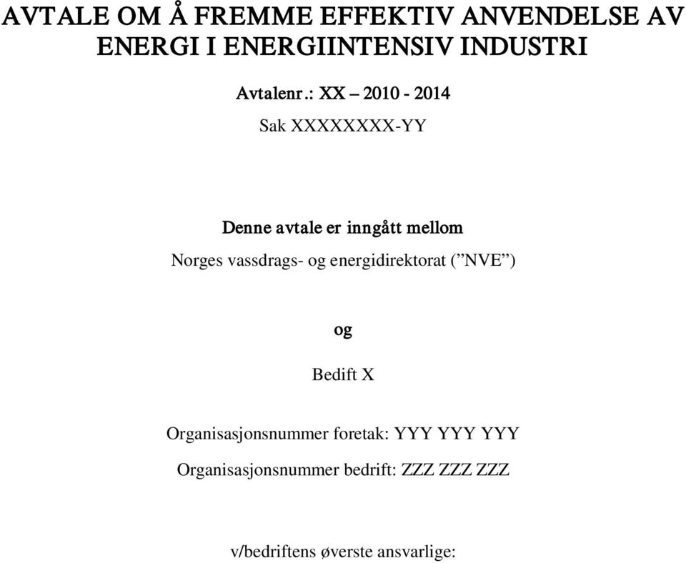 : XX 2010-2014 Sak XXXXXXXX-YY Denne avtale er inngått mellom Norges vassdrags-