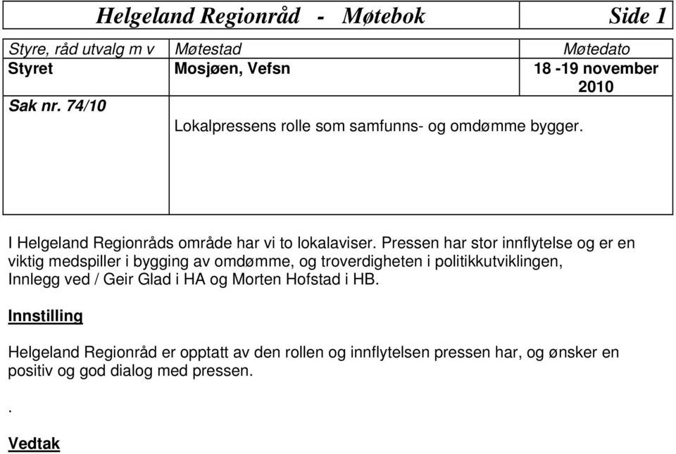 Pressen har stor innflytelse og er en viktig medspiller i bygging av omdømme, og troverdigheten i politikkutviklingen, Innlegg