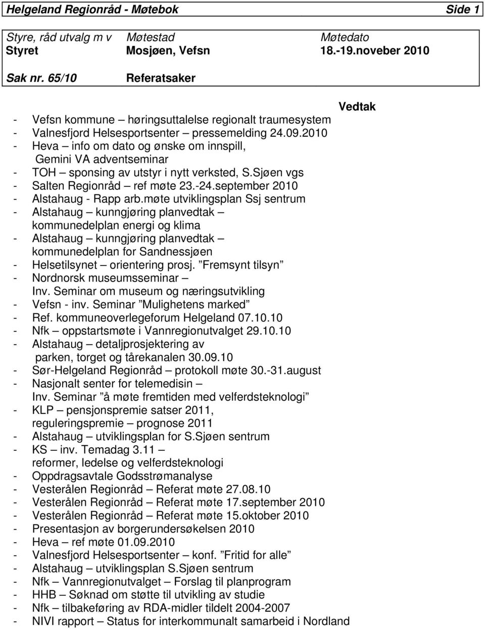 2010 - Heva info om dato og ønske om innspill, Gemini VA adventseminar - TOH sponsing av utstyr i nytt verksted, S.Sjøen vgs - Salten Regionråd ref møte 23.-24.september 2010 - Alstahaug - Rapp arb.