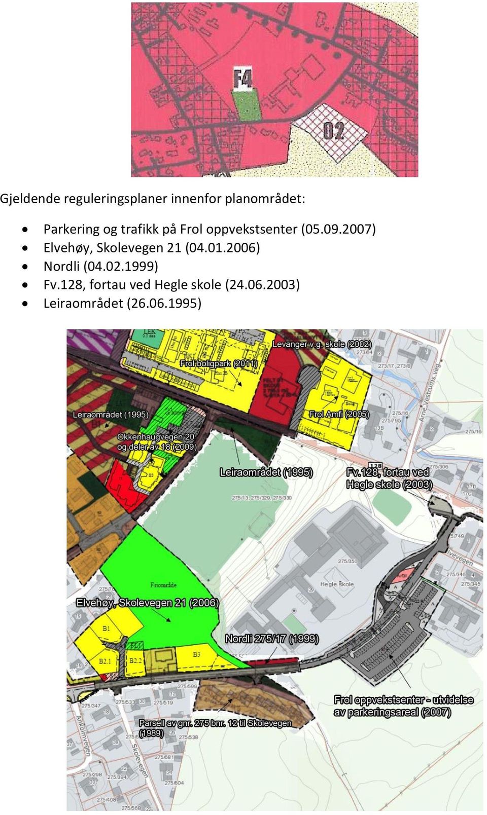 2007) Elvehøy,Skolevegen21 (04.01.2006) Nordli (04.02.