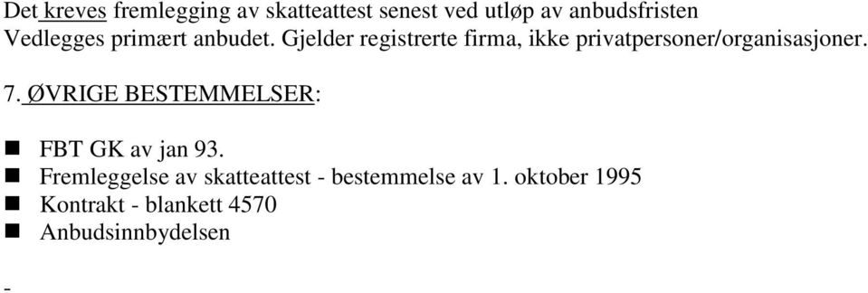 Gjelder registrerte firma, ikke privatpersoner/organisasjoner. 7.