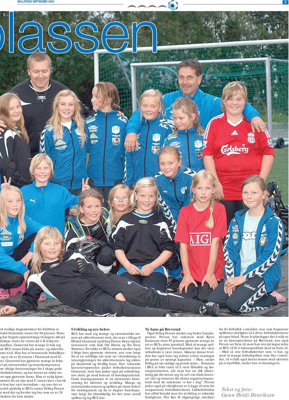 Han har et brennende fotballhjerog er en av få trenere i Finnmark med D- rs.