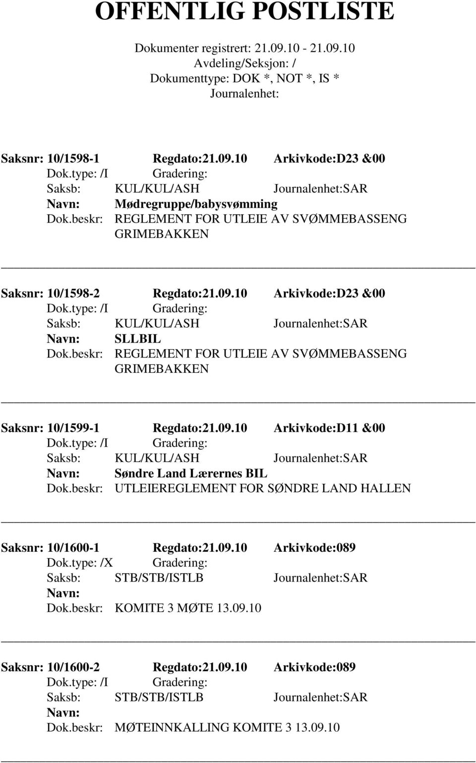 beskr: REGLEMENT FOR UTLEIE AV SVØMMEBASSENG GRIMEBAKKEN Saksnr: 10/1599-1 Regdato:21.09.10 Arkivkode:D11 &00 Saksb: KUL/KUL/ASH SAR Søndre Land Lærernes BIL Dok.