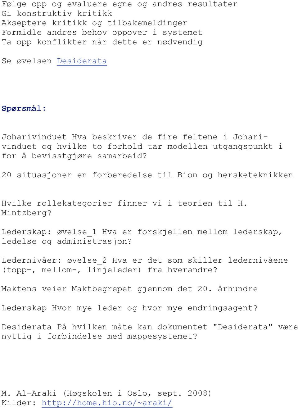 20 situasjoner en forberedelse til Bion og hersketeknikken Hvilke rollekategorier finner vi i teorien til H. Mintzberg?