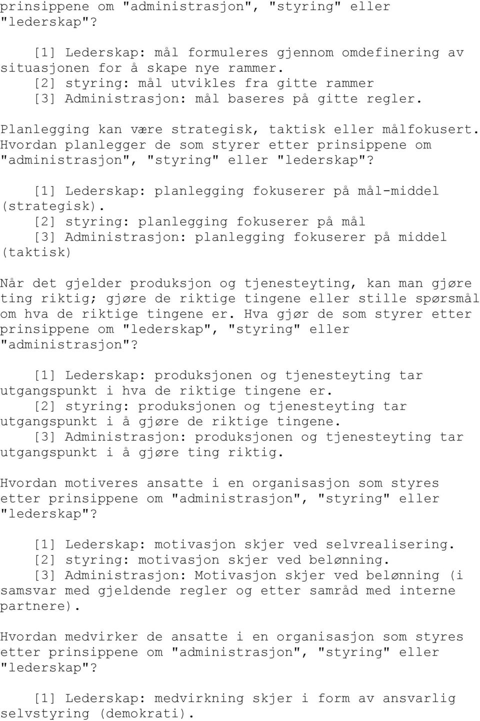 Hvordan planlegger de som styrer etter prinsippene om "administrasjon", "styring" eller "lederskap"? [1] Lederskap: planlegging fokuserer på mål-middel (strategisk).