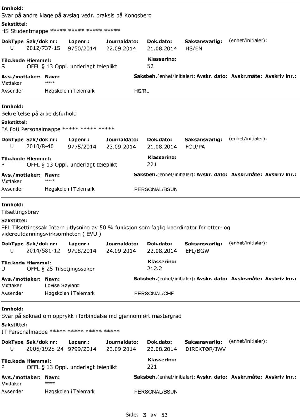 : ERONAL/BN Tilsettingsbrev EFL Tilsettingssak ntern utlysning av 50 % funksjon som faglig koordinator for etter- og videreutdanningsvirksomheten ( EV ) 2014/581-12 9798/2014 22.08.2014 EFL/BGW Avs.