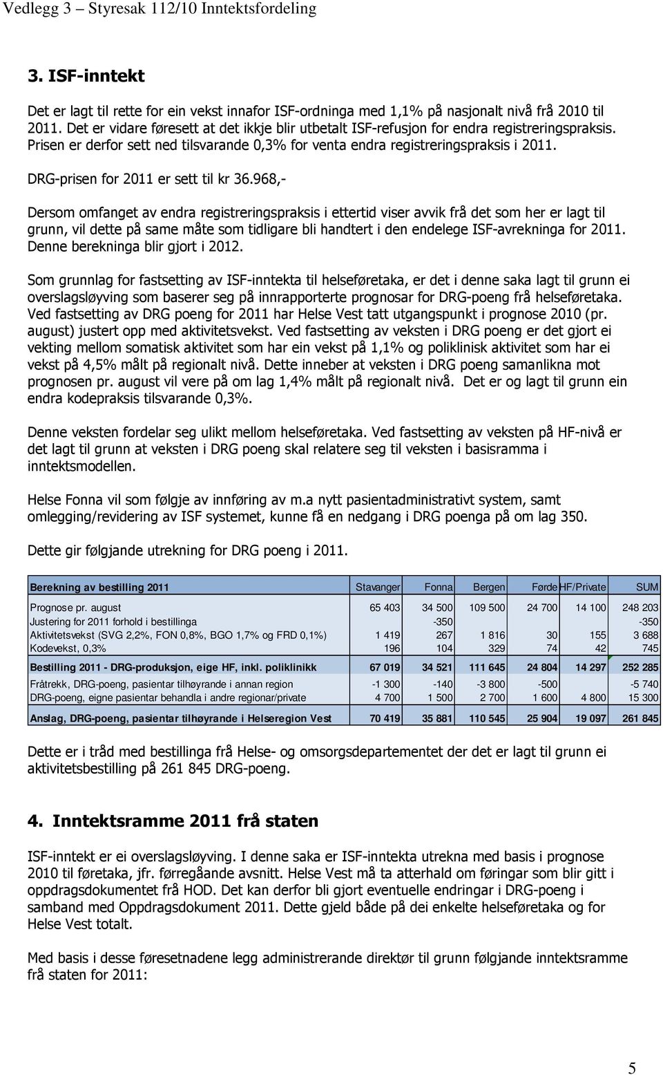 DRG-prisen for 2011 er sett til kr 36.