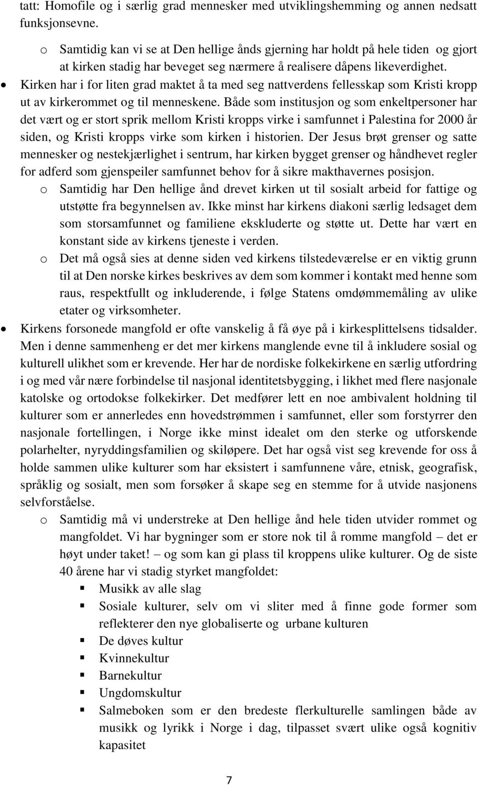 Kirken har i for liten grad maktet å ta med seg nattverdens fellesskap som Kristi kropp ut av kirkerommet og til menneskene.