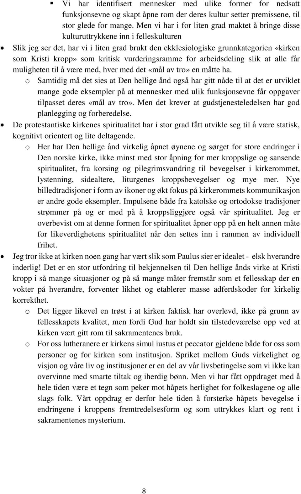 kritisk vurderingsramme for arbeidsdeling slik at alle får muligheten til å være med, hver med det «mål av tro» en måtte ha.