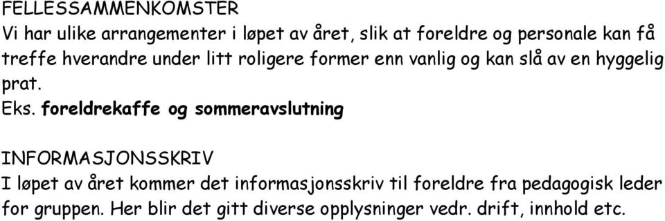 foreldrekaffe og sommeravslutning INFORMASJONSSKRIV I løpet av året kommer det informasjonsskriv til