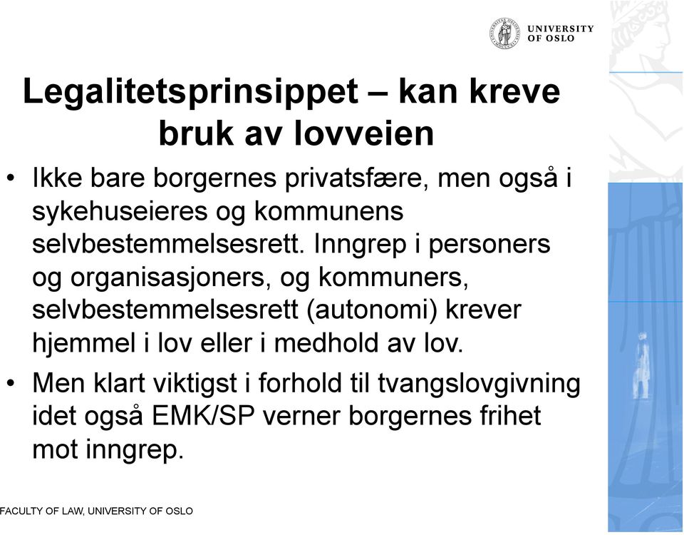 Inngrep i personers og organisasjoners, og kommuners, selvbestemmelsesrett (autonomi) krever