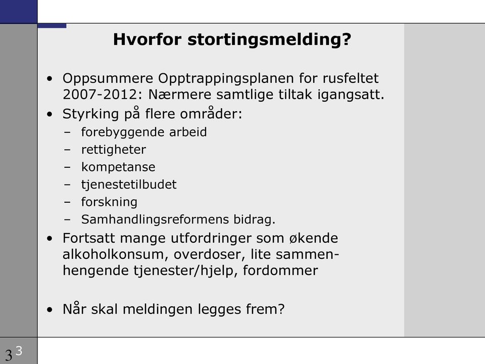 Styrking på flere områder: forebyggende arbeid rettigheter kompetanse tjenestetilbudet forskning