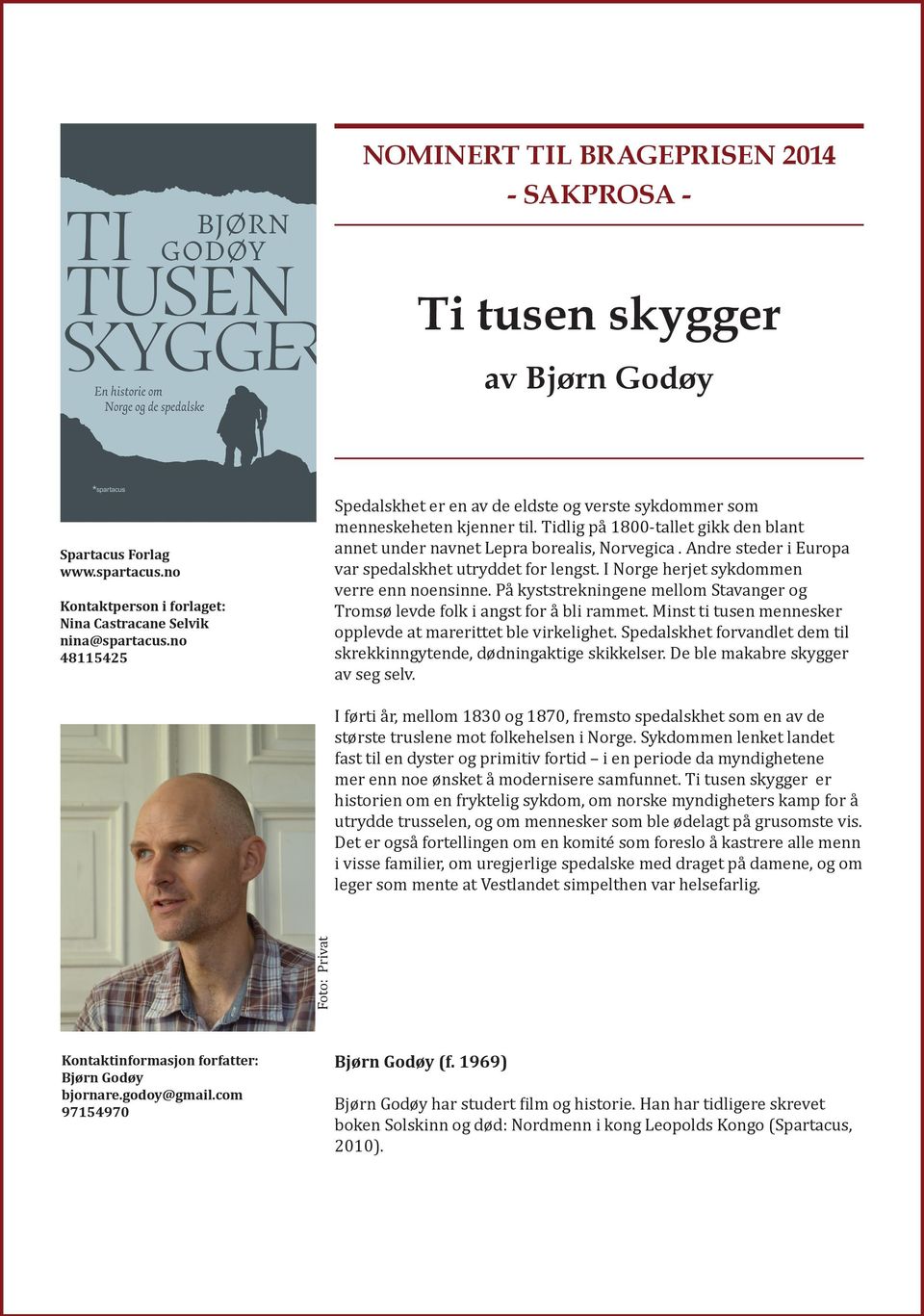 Andre steder i Europa var spedalskhet utryddet for lengst. I Norge herjet sykdommen verre enn noensinne. På kyststrekningene mellom Stavanger og Tromsø levde folk i angst for å bli rammet.