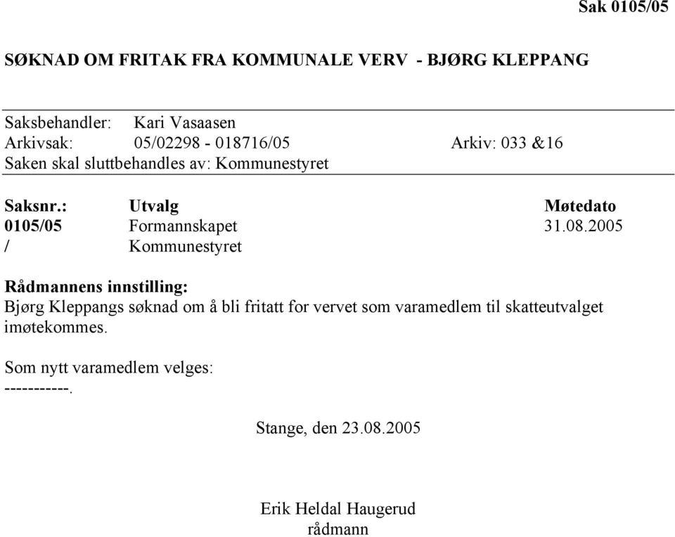 : Utvalg Møtedato 0105/05 Formannskapet 31.08.