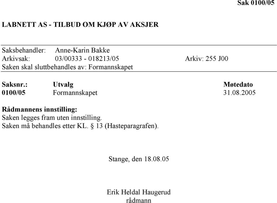 : Utvalg Møtedato 0100/05 Formannskapet 31.08.