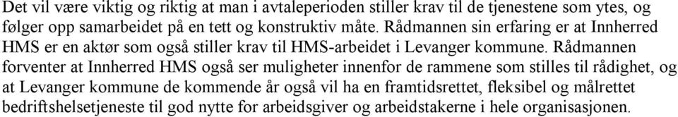 Rådmannen forventer at Innherred HMS også ser muligheter innenfor de rammene som stilles til rådighet, og at Levanger kommune de kommende