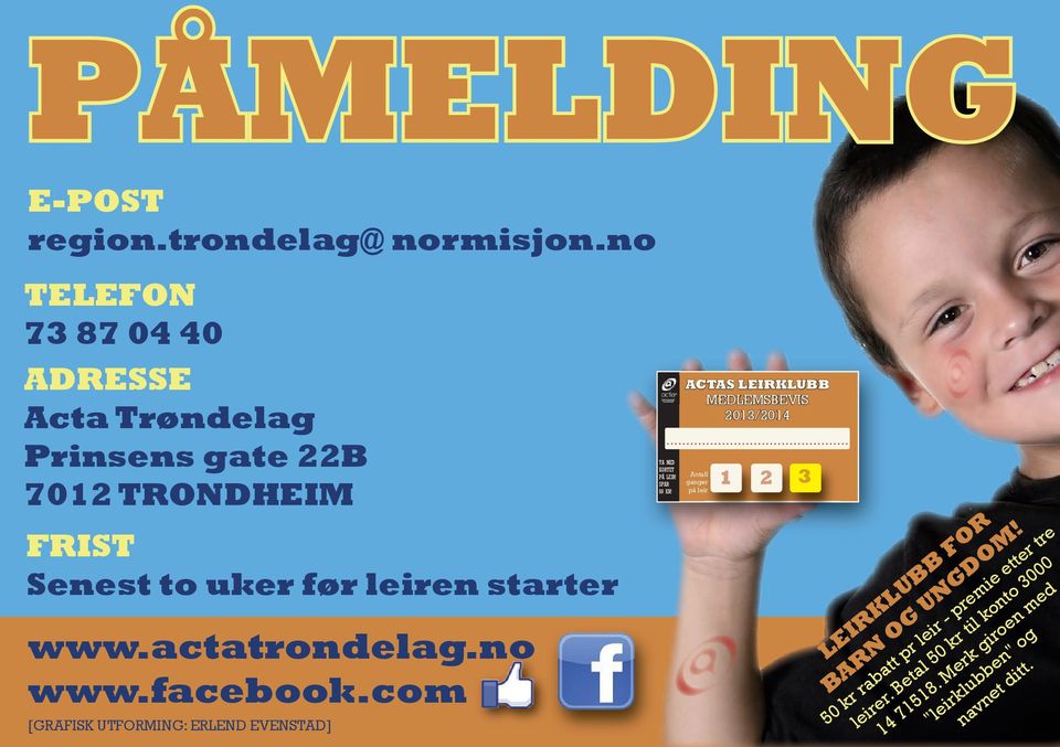 actatrondelag.no www.facebook.com [GRAFISK UTFORMING: ERLEND EVENSTAD] TA MED KORTET PÅ LEIR! SPAR 50 KR!