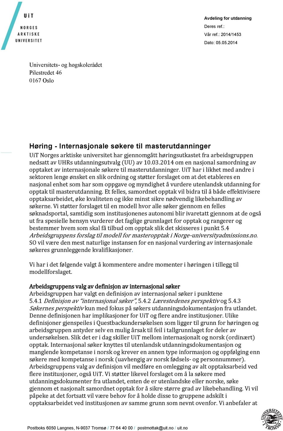 nedsatt av UHRs utdanningsutvalg (UU) av 10.03.2014 om en nasjonal samordning av opptaket av internasjonale søkere til masterutdanninger.