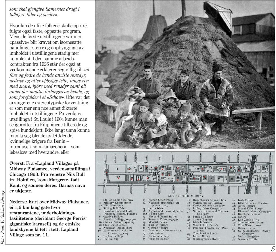 I den samme arbeidskontrakten fra 1926 står det også at vedkommende erklærer seg villig til; «at före og fodre de hende anviste rensdyr, nedrive og atter opbygge telte, fange ren med snare, kjöre med