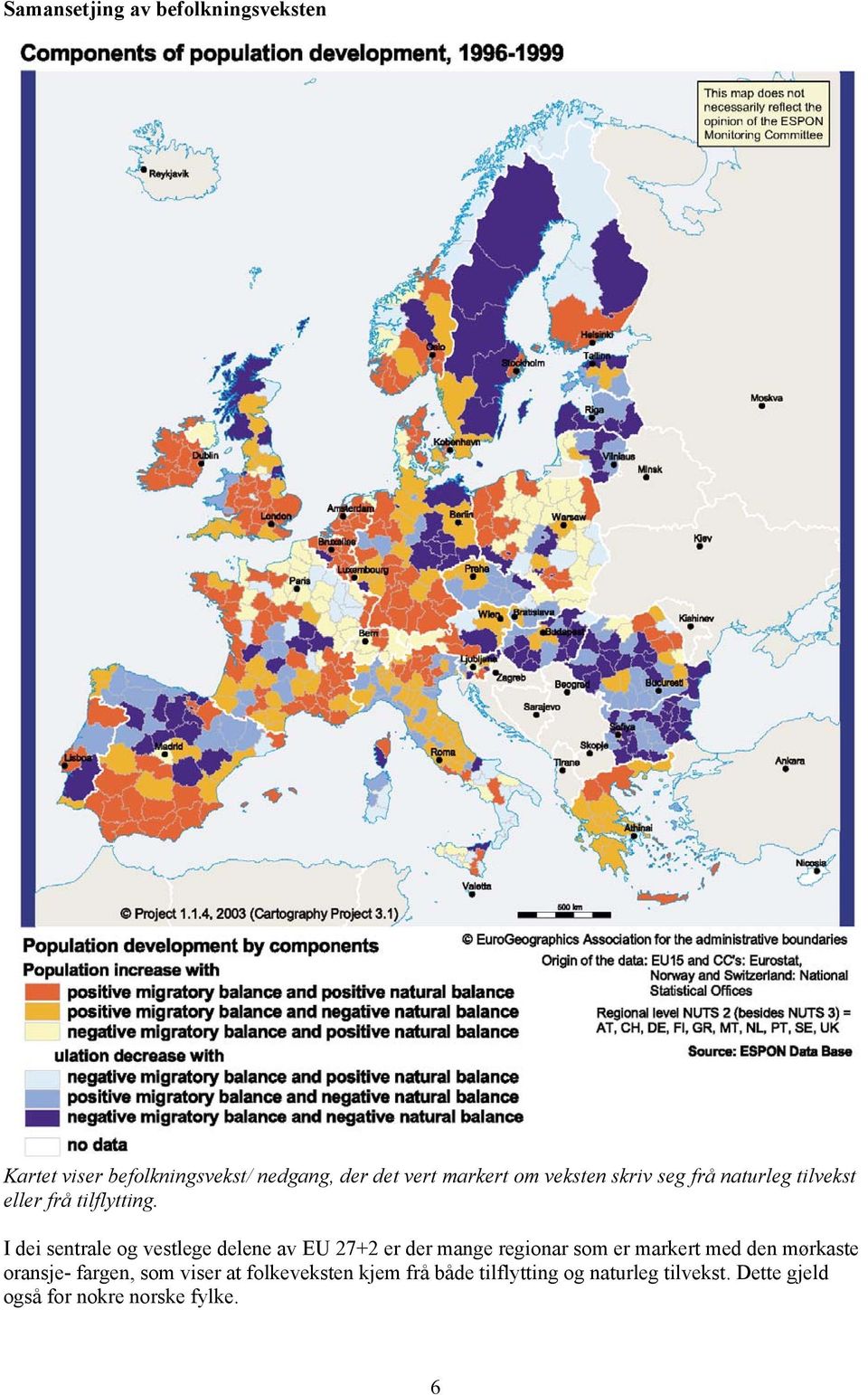 I dei sentrale og vestlege delene av EU 27+2 er der mange regionar som er markert med den mørkaste