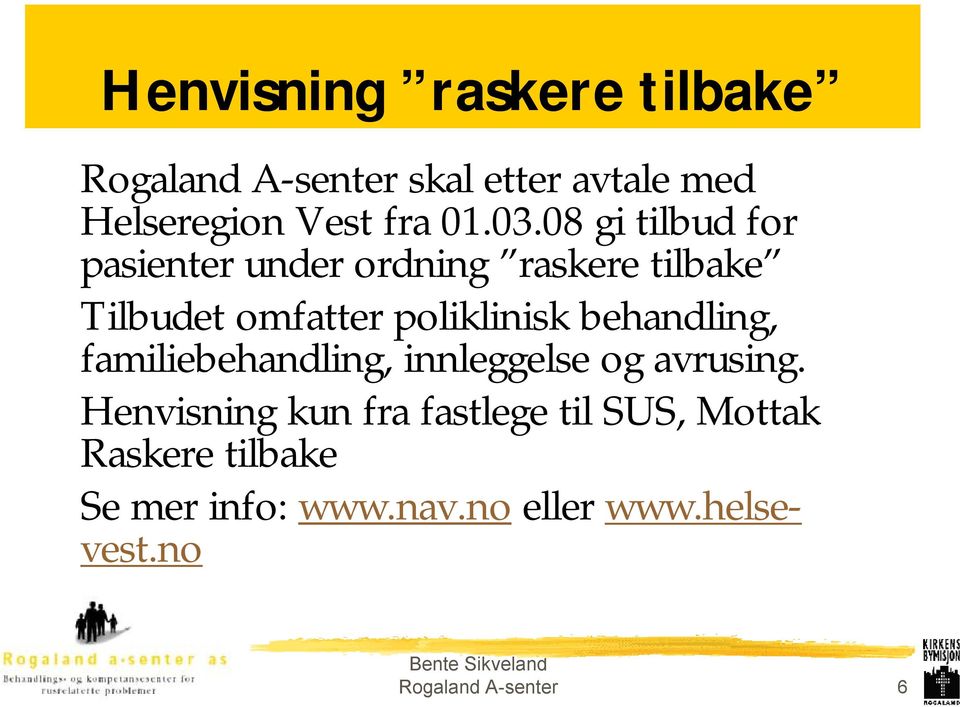 behandling, familiebehandling, innleggelse og avrusing.