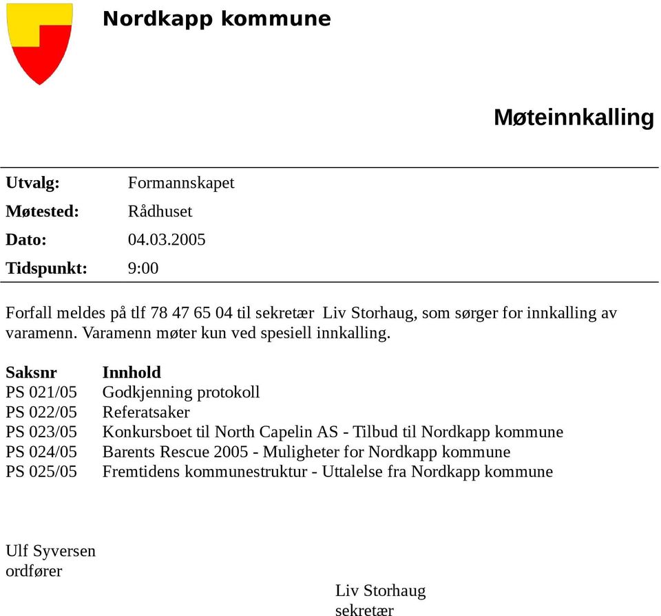 Varamenn møter kun ved spesiell innkalling.