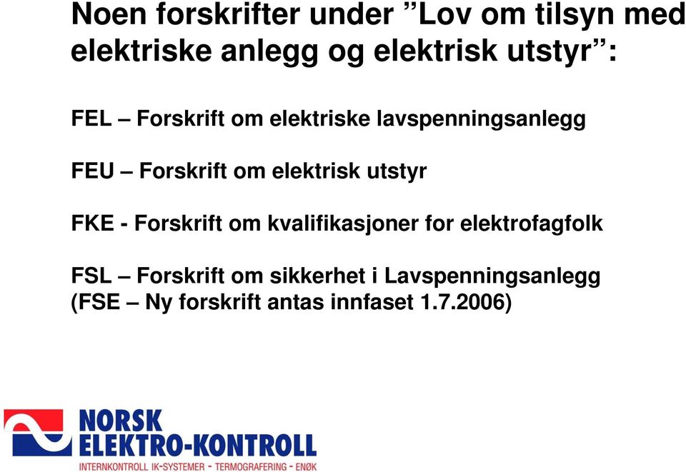 elektrisk utstyr FKE - Forskrift om kvalifikasjoner for elektrofagfolk FSL