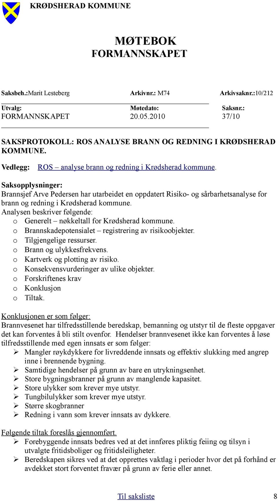 Saksopplysninger: Brannsjef Arve Pedersen har utarbeidet en oppdatert Risiko- og sårbarhetsanalyse for brann og redning i Krødsherad kommune.