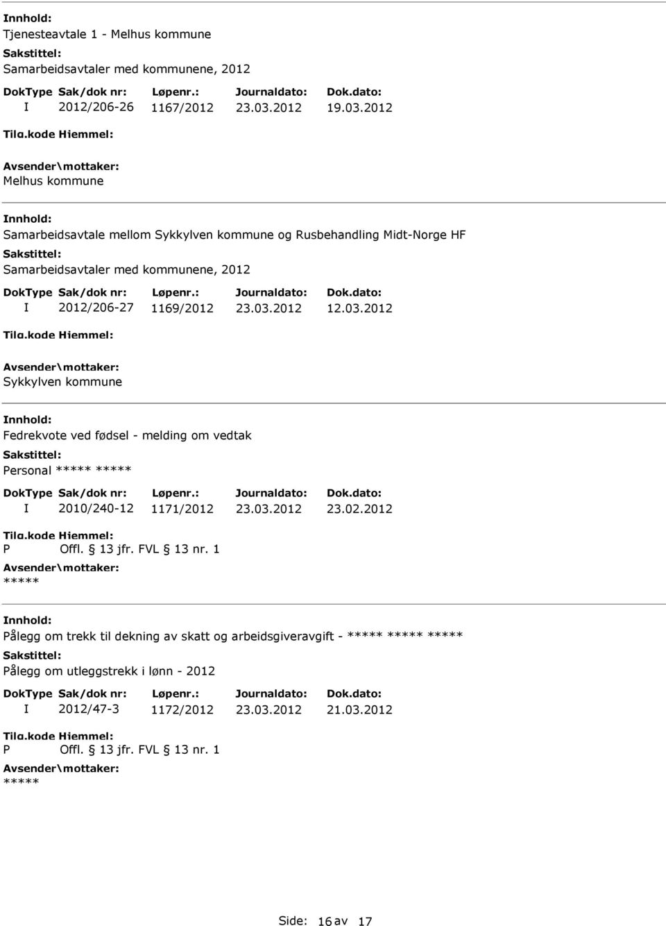 2012 Sykkylven kommune Fedrekvote ved fødsel - melding om vedtak ersonal 2010/240-12 1171/2012 23.02.