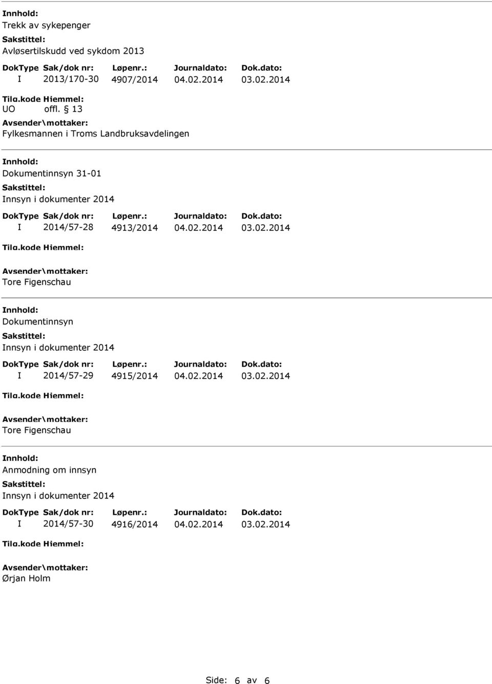 2014/57-28 4913/2014 Tore Figenschau Dokumentinnsyn nnsyn i dokumenter 2014 2014/57-29