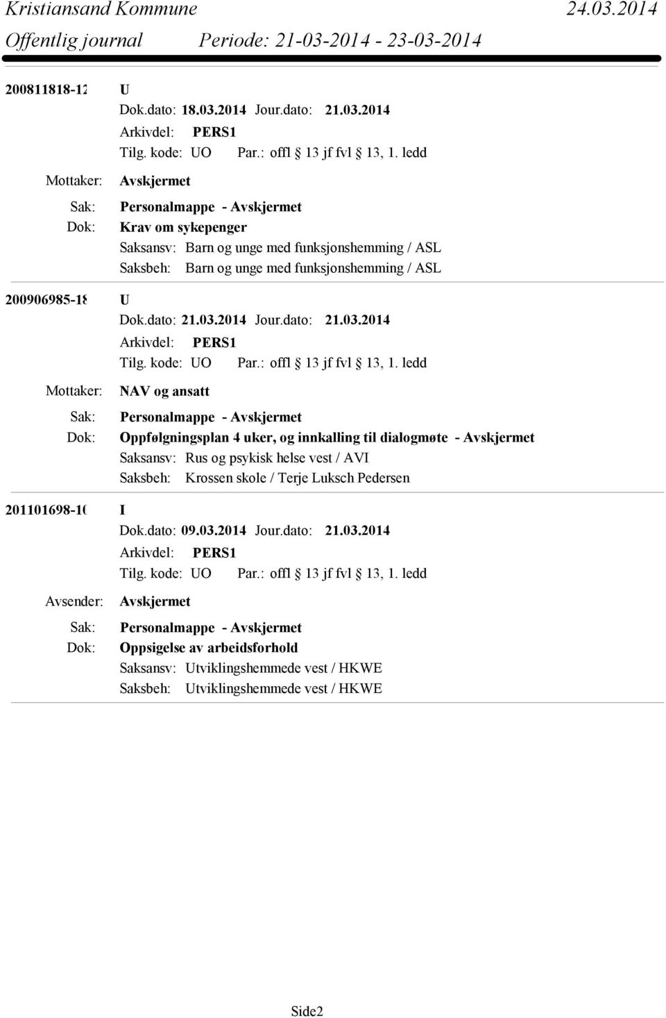 2014 Krav om sykepenger 200906985-18 U NAV og ansatt Oppfølgningsplan 4 uker, og innkalling til