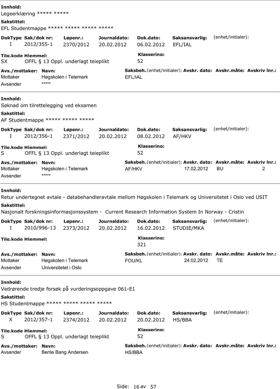 : AF/HKV B 2 ***** Retur undertegnet avtale - databehandleravtale mellom Høgskolen i Telemark og niversitetet i Oslo ved T Nasjonalt forskningsinformasjonssystem - Current Research nformation ystem n