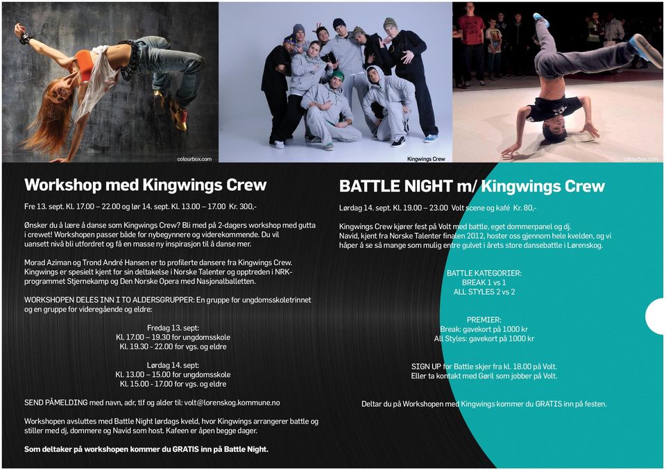 Du vil uansett nivå bli utfordret og få en masse ny inspirasjon til å danse mer. Kingwings Crew kjører fest på Volt med battle, eget dommerpanel og dj.