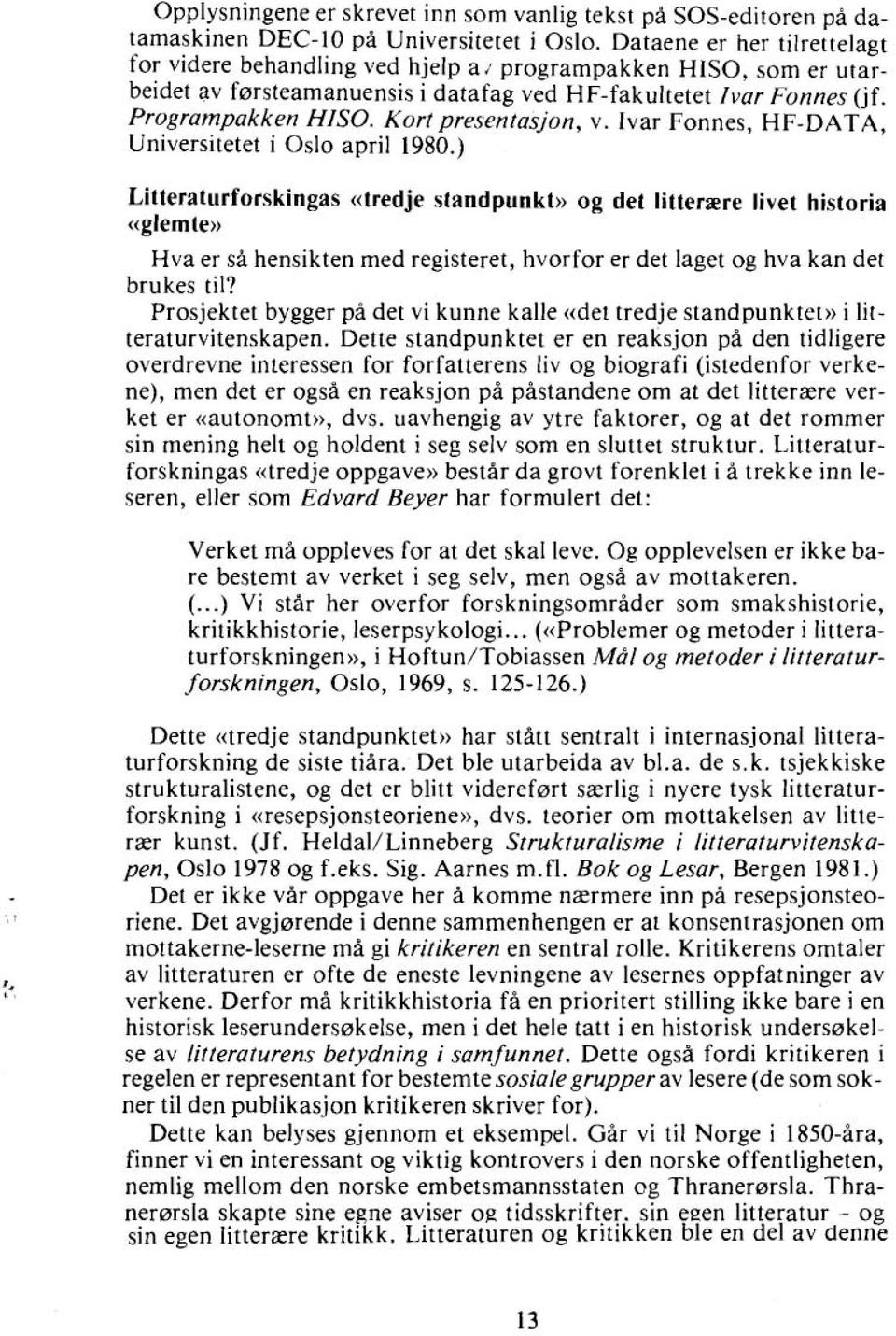 Kort presentasjon, v. Ivar Fonnes, HF-DATA, Universitetet i Oslo april 1980.