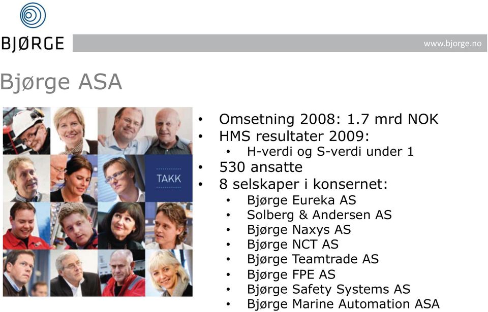 8 selskaper i konsernet: Bjørge Eureka AS Solberg & Andersen AS