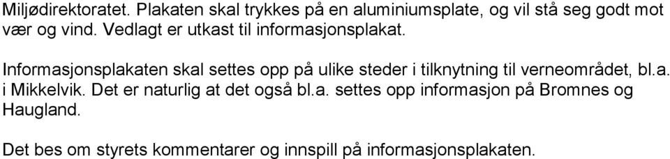 Vedlagt er utkast til informasjonsplakat.