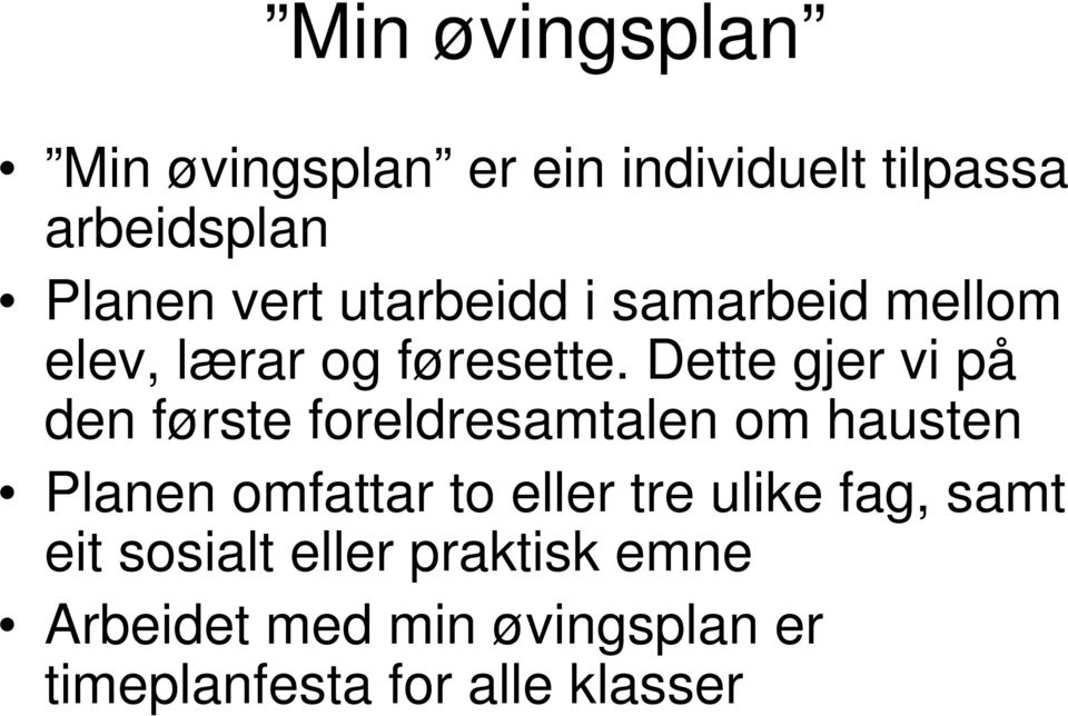 Dette gjer vi på den første foreldresamtalen om hausten Planen omfattar to eller