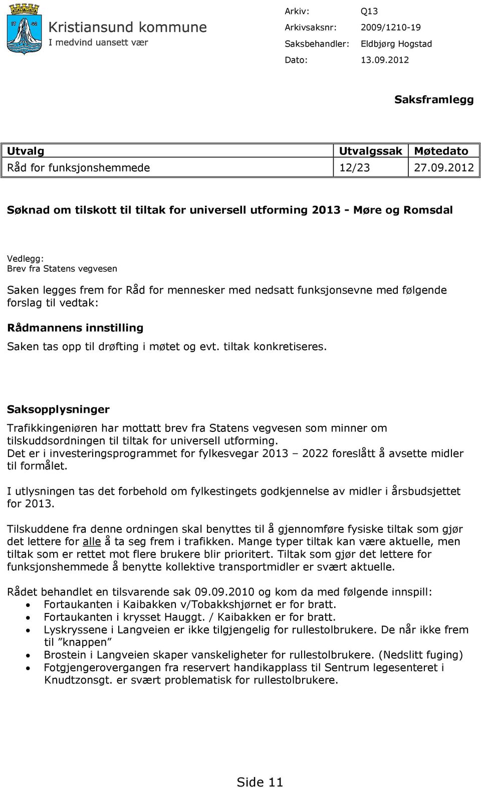 2012 Saksframlegg Utvalg Utvalgssak Møtedato Råd for funksjonshemmede 12/23 27.09.