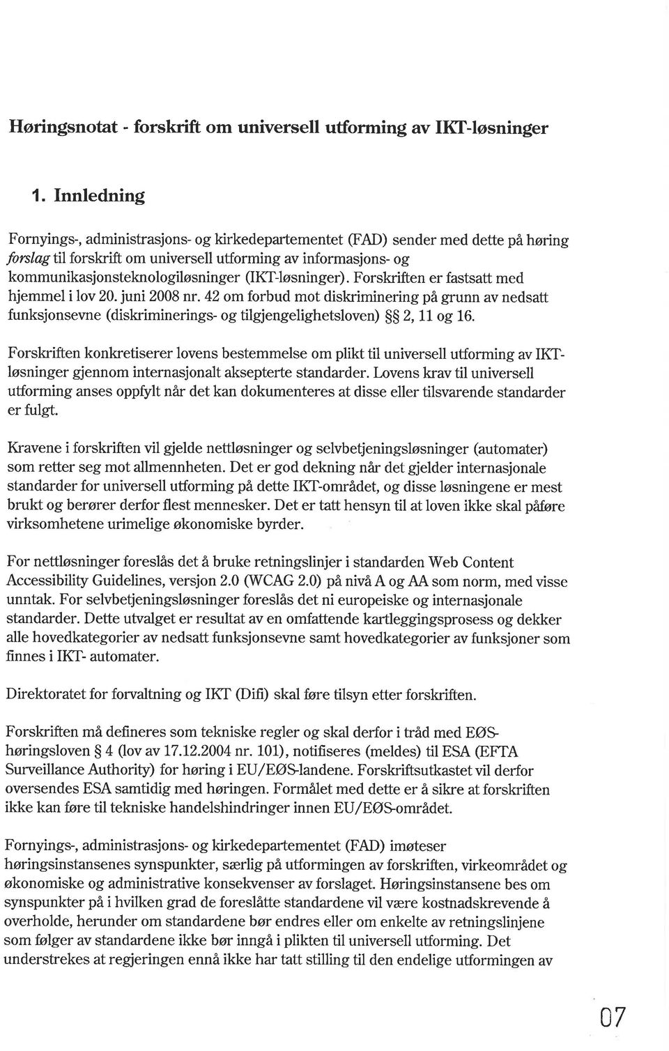 (IKTJøsninger). Forskriften er fastsatt med hjemmel i lov 20. juni 2008 nr.