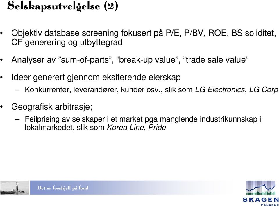 eierskap Konkurrenter, leverandører, kunder osv.