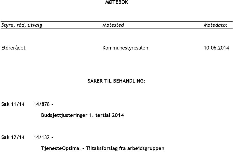 2014 SAKER TIL BEHANDLING: Sak 11/14 14/878 -