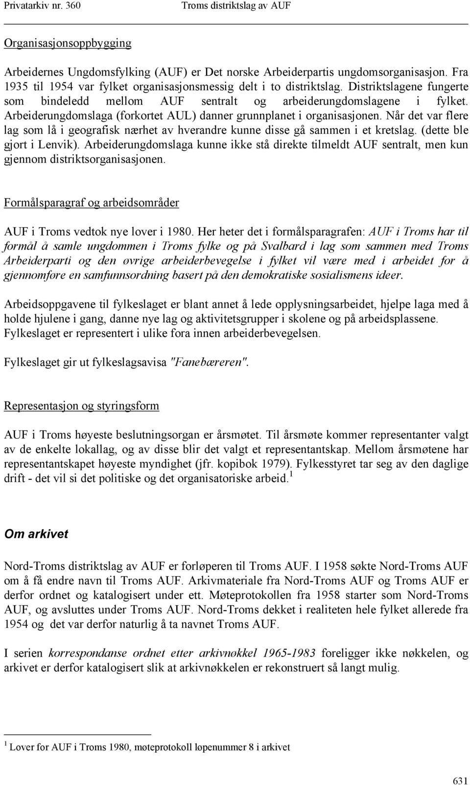 Når det var flere lag som lå i geografisk nærhet av hverandre kunne disse gå sammen i et kretslag. (dette ble gjort i Lenvik).