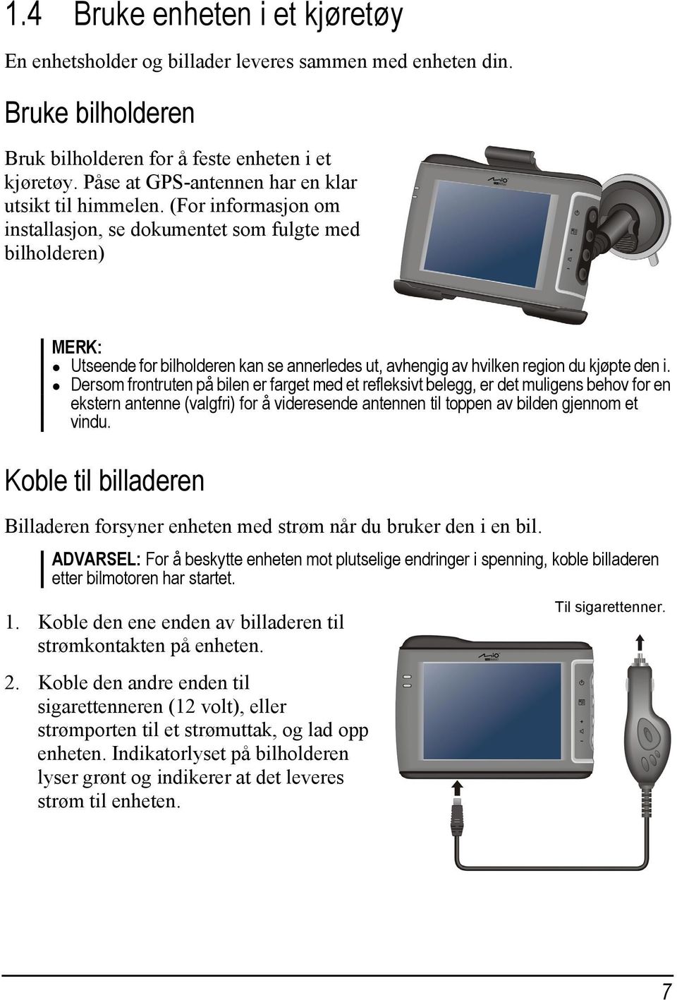 (For informasjon om installasjon, se dokumentet som fulgte med bilholderen) MERK: Utseende for bilholderen kan se annerledes ut, avhengig av hvilken region du kjøpte den i.