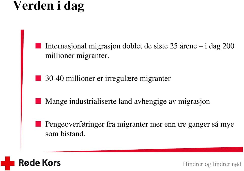 30-40 millioner er irregulære migranter Mange industrialiserte