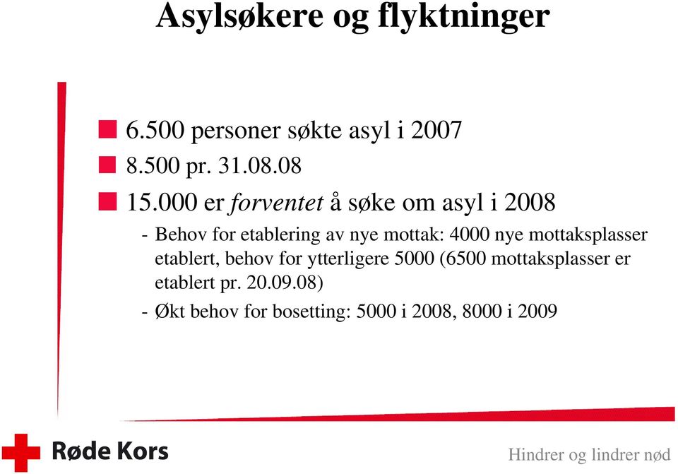 000 er forventet å søke om asyl i 2008 - Behov for etablering av nye mottak: